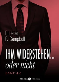 Ihm widerstehen ... oder nicht, band 4-6