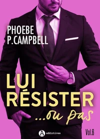 Lui résister... ou pas, vol. 6