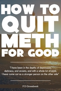  P D Groesbeek - How to Quit Meth For Good.