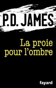 P.D. James - La proie pour l'ombre.