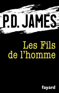 P.D. James - Les Fils de l'homme.