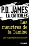 P.D. James et T.A. Critchley - Les Meurtres de la Tamise - Une enquête historico-policière.