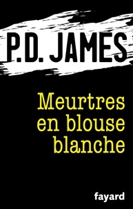 P.D. James - Meurtres en blouse blanche.