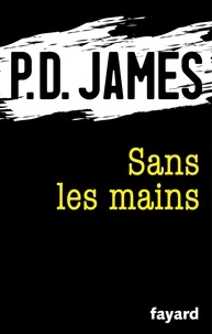 P.D. James - Sans les mains.