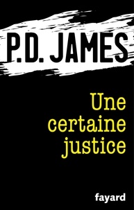 P.D. James - Une certaine justice.