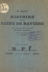 P. Datz et G. Aubert - Histoire de la reine de Bavière.