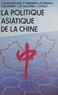 P de Beauregard - La Politique asiatique de la Chine.