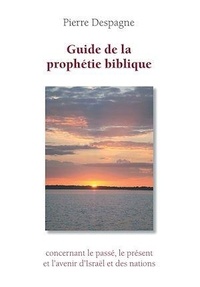 P. Despagne - Guide de la prophétie biblique.