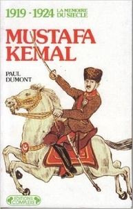 P Dumont - Mustafa Kemal invente la Turquie moderne - 1919-1924.