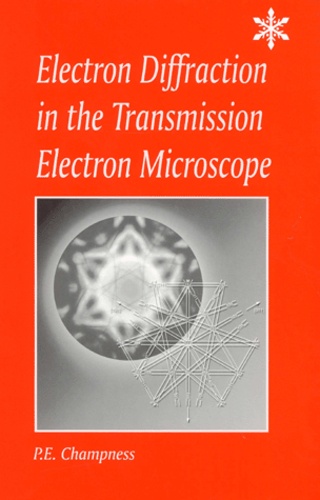 P.E. CHAMPNESS - Electron Diffraction in the Transmission Electron Microscope.