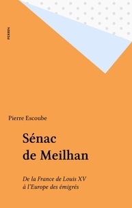 P Escoube - Sénac de Meilhan - 1736-1803, de la France de Louis XV à l'Europe des émigrés, extraits.