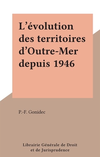 L'évolution des territoires d'Outre-Mer depuis 1946