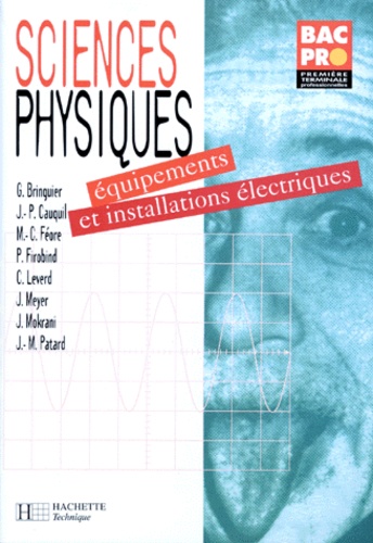 P Firobind et  Collectif - Sciences Physiques Bac Pro 1ere Et Terminale Professionnelles. Equipements Et Installations Electriques.