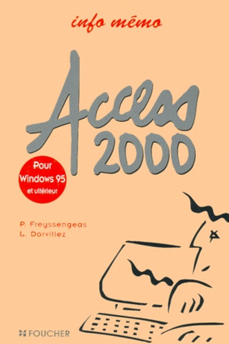 P Freyssengeas et L Dorvillez - Access 2000 - Pour Windows 95 et ultérieur.
