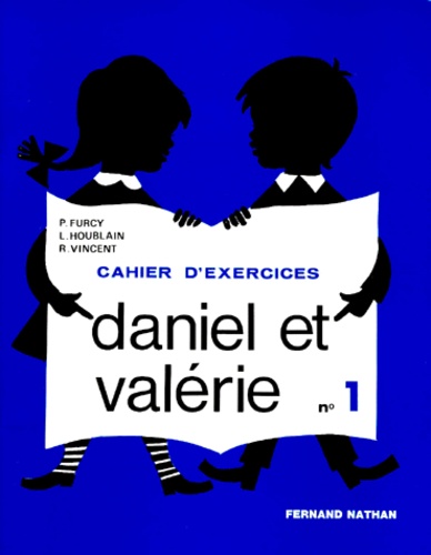 P Furcy et R Vincent - Daniel Et Valerie. Livret 1, Cahier D'Exercices.