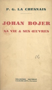 P.-G. La Chesnais - Johan Bojer : sa vie et ses œuvres.