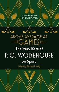 P.G. WODEHOUSE - Above Average at Games - The Very Best of P.G. Wodehouse on Sport.
