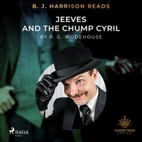 P.G. WODEHOUSE et B. J. Harrison - B. J. Harrison Reads Jeeves and the Chump Cyril.
