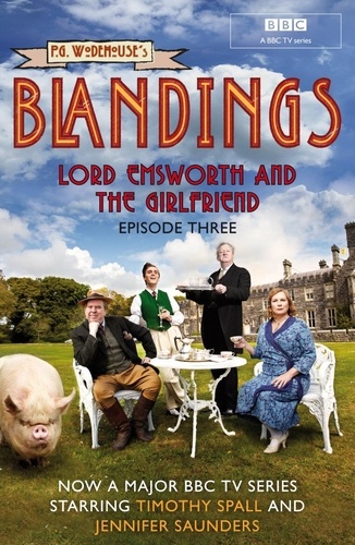 P.G. WODEHOUSE - Blandings: Lord Emsworth and the Girlfriend - (Episode 3).