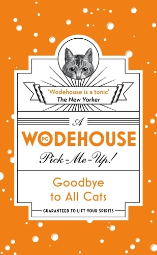 P.G. WODEHOUSE - Goodbye to All Cats - (Wodehouse Pick-Me-Up).