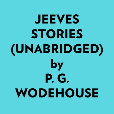  P. G. Wodehouse et  AI Marcus - Jeeves Stories (Unabridged).