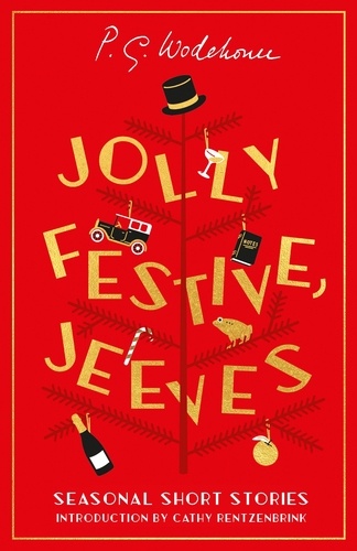 P.G. WODEHOUSE et Cathy Rentzenbrink - Jolly Festive, Jeeves - Seasonal Stories from the World of Wodehouse.