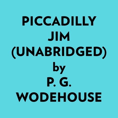  P. G. Wodehouse et  AI Marcus - Piccadilly Jim (Unabridged).