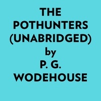  P. G. Wodehouse et  AI Marcus - The Pothunters (Unabridged).