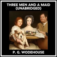 Three Men And A Maid (Unabridged)
