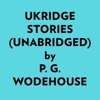 P. G. Wodehouse et  AI Marcus - Ukridge Stories (Unabridged).