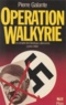 P Galante - Opération Walkyrie - Le complot des généraux allemands contre Hitler.