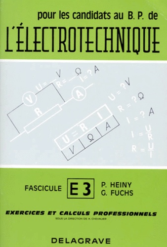 P Heiny et G Fuchs - Pour Les Candidats Au Bep De L'Electronique. Tome 3, Exercices Et Calculs Professionnels.