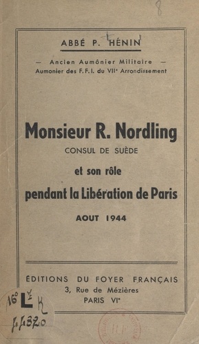 Monsieur R. Nordling, consul de Suède et son rôle pendant la Libération de Paris (août 1944)