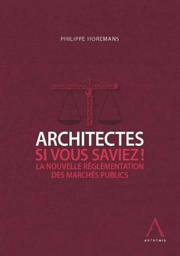 P. Horemans - architectes, si vous saviez ! - LA NOUVELLE RÉGLEMENTATION DES MARCHÉS PUBLICS.