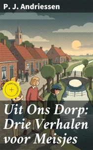Uit Ons Dorp: Drie Verhalen voor Meisjes