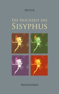 Livre de téléchargement Google Die Hochzeit des Sisyphus  (French Edition) par P. J. Heiter