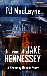  P. J. MacLayne - The Rise of Jake Hennessey.