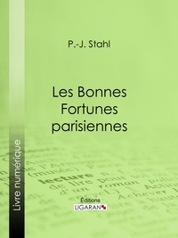 P.-J. Stahl et  Ligaran - Les bonnes fortunes parisiennes.