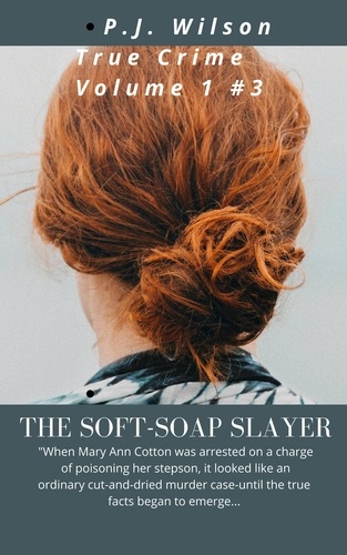  P.J Wilson - Soft-soap Slayer a true crime story - Volume 1, #3.
