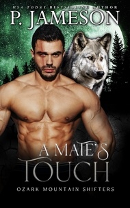  P. Jameson - A Mate's Touch - Ozark Mountain Shifters, #5.