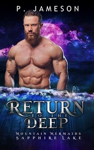  P. Jameson - Return to the Deep - Mountain Mermaids: Sapphire Lake, #3.