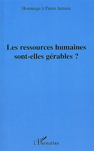 P Jarniou - Les ressources humaines sont-elles gérables ? - Hommage à Pierre Jarniou.