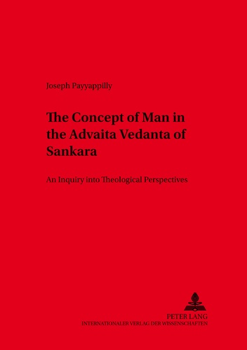 P. joseph Payyappilly - The Concept of Man in the Advaita Vedanta of Sankara - An Inquiry into Theological Perspectives.