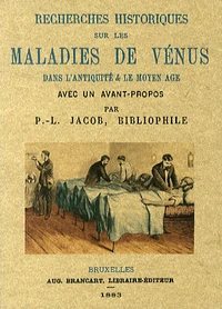 Recherches historiques sur les maladies de Vénus dans l'Antiquité & le Moyen Age