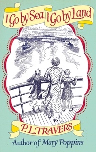 P. L. Travers et Gertrude Hermes - I Go by Sea, I Go by Land.