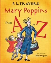 P. L. Travers et Mary Shepard - Mary Poppins from A to Z.