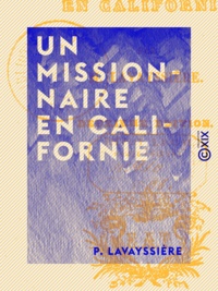 P. Lavayssière - Un missionnaire en Californie.