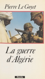 P Le Goyet - La Guerre d'Algérie.