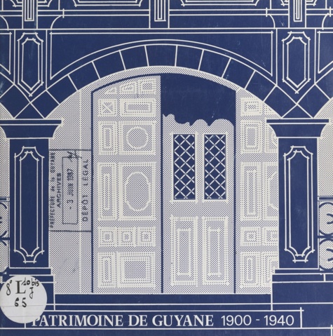 P. Leber et G. Sabatier - Patrimoine de Guyane - 1900-1940.