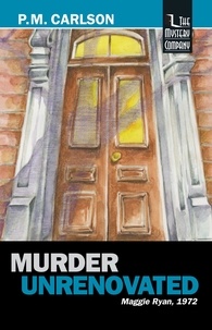  P.M. Carlson - Murder Unrenovated - Maggie Ryan, #4.